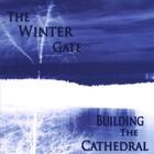 Building The Cathedral - The Winter Gate