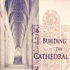 Building The Cathedral - Building The Cathedral