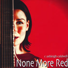 C. Ashleigh Caldwell - None More Red