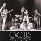 Cactus - Fully Unleashed The Live Gigs CD1