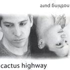 Cactus Highway - Nothing Pure