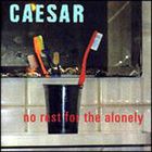 Caesar - No Rest For The Alonely