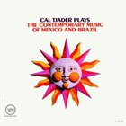 Cal Tjader - Cal Tjader Plays The Contemporary Music Of Mexico And Brazil