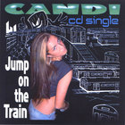 Candi - Jump on The Train cd single
