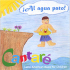 Cantaré - Al Agua Pato! Latin American Music for Children