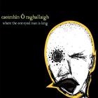 Caoimhín Ó Raghallaigh - Where The One-eyed Man Is King