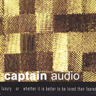 Captain Audio - LUXURY or whether it is better to be loved than feared
