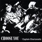 Captain Charismatic - Choose You