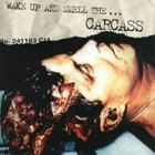 Carcass - Wake Up And Smell The ... Carcass