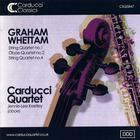 Carducci Quartet - Graham Whettam: String Quartets and Oboe Quartet with Jennie - Lee Keetley (oboe)
