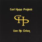 Carl Hupp Project - Live At Orion