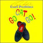 Carl Perkins - Go Cat Go