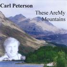 Carl Peterson - These Are My Mountains