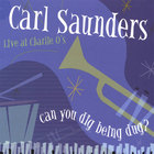 Carl Saunders - Can You Dig Being Dug?