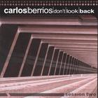Carlos Berrios - Don't Look Back - Session Two