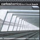 Carlos Berrios - Don't Look Back - Session One
