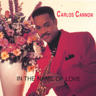 Carlos Cannon - In The Name Of Love