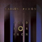 Carlos Peron - Gold For Iron