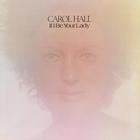 Carol Hall - If I Be Your Lady