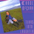 Carol McComb - Tears Into Laughter
