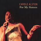 Carole Alston - For My Sisters