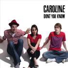 Caroline - Don't You Know