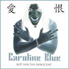 Caroline Blue - Not For The Innocent