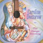 Caroline Doctorow - That Changes Everything
