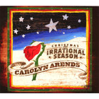 Carolyn Arends - Christmas: An Irrational Season
