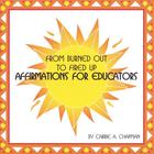 From Burned Out to Fired Up: Affirmations for Educators