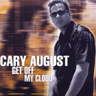 Cary August - Get Off My Cloud