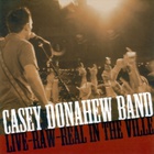 Casey Donahew Band - Live-Raw-Real In The Ville