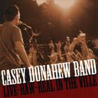 Casey Donahew Band - Live-raw-real, In The Ville