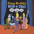 Casey MacGill's Blue 4 Trio - Three Cool Cats