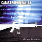Catastrophe ballet - Modern Primitives