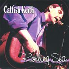 Catfish Keith - Rolling Sea