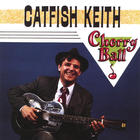 Catfish Keith - Cherry Ball