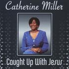 Catherine Miller - Caught Up With Jesus