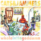 Cats and Jammers - Whole Lotta Goddamn