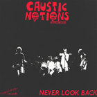 Caustic Notions - Never Look Back