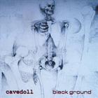 Cavedoll - Black Ground