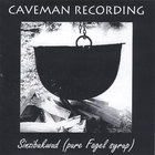 Caveman Recording - Sinzibukwud (pure Fagel syrup)
