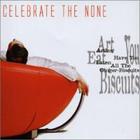 Celebrate The Nun - Arthur Have You Eaten All The Ginger Biscuits (Single)