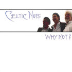 Celtic Nots - Why Not?
