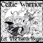 Celtic Warrior - Let the Batte Begin