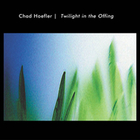 Chad Hoefler - Twilight In The Offing