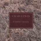 Chad Lewis - Fading Grass