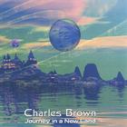 Charles Brown (Rock) - Journey In A New Land