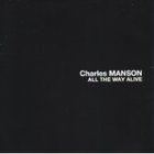 Charles Manson - All The Way Alive