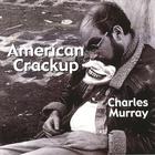 Charles Murray - American Crackup